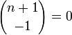 {n+1 \choose -1} = 0