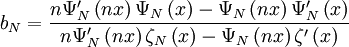 b_N = \frac{n \Psi_N^\prime \left(nx\right) \Psi_N \left(x\right)- \Psi_N \left(nx\right) \Psi_N^\prime \left(x\right)}{n \Psi_N^\prime \left(nx\right) \zeta_N \left(x\right) - \Psi_N \left(nx\right) \zeta^\prime \left(x\right)}