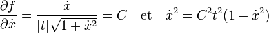 \frac {\partial f}{\partial \dot x} = \frac {\dot x}{|t|\sqrt {1 + \dot x^2}} = C \quad\text{et}\quad \dot x^2 = C^2t^2(1 + \dot x^2)