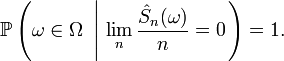 
\mathbb{P}\left(\omega\in\Omega\ \left|\ \lim_{n}\frac{\hat{S}_{n}(\omega)}n=0\right.\right)
=
1.
