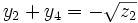 y_2 + y_4 = - \sqrt{z_2}\,