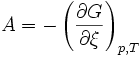 A = - \left(\frac{\partial G}{\partial \xi}\right)_{p,T}~