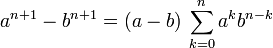  a^{n+1} - b^{n+1} = (a - b)\,\sum_{k=0}^na^kb^{n-k}