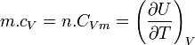 m .c_V = n .C_{Vm} = \left(\frac{\partial U}{\partial T}\right)_V\,