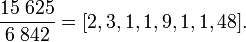 \frac{15\;625}{6\;842}=[2,3,1,1,9,1,1,48].