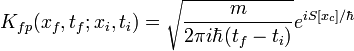 K_{fp}(x_{f},t_{f};x_{i},t_{i})=\sqrt{\frac{m}{2\pi i \hbar (t_{f}-t_{i})}} e^{i S[x_{c}]/ \hbar} 