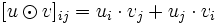 [u\odot v]_{ij}=u_i\cdot v_j + u_j\cdot v_i