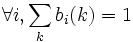 \forall i, \sum_{k} b_{i}(k) = 1