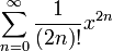 \sum^{\infin}_{n=0}\frac{1}{(2n)!}x^{2n}