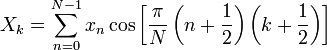 X_k = \sum_{n=0}^{N-1}{x_n \cos\left[ \frac{\pi}{N} \left( n+\frac{1}{2} \right) \left( k + \frac{1}{2} \right) \right]}