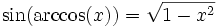 \sin(\arccos(x)) = \sqrt{1 - x^{2}}
