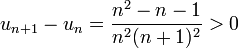  u_{n+1} - u_n = \frac{n^2 - n - 1}{n^2(n+1)^2} > 0