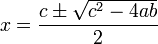 x = \frac{c\pm\sqrt{c^2-4ab}}{2}