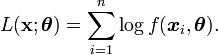 L(\mathbf{x};\boldsymbol{\theta})=\sum_{i=1}^n\log f(\boldsymbol{x}_i,\boldsymbol{\theta}).