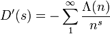 D'(s)=-\sum_1^\infty{\frac{\Lambda(n)}{n^s}}