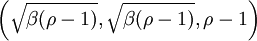 \left( \sqrt{\beta( \rho - 1)},\sqrt{\beta( \rho - 1)}, \rho - 1 \right)