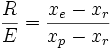 \frac{R}{E} = \frac{x_{e} - x_{r}}{x_{p} - x_{r}}