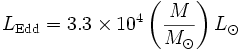 L_{\mathrm{Edd}} = 3.3\times10^4 \left( \frac{M}{M_\odot} \right) L_\odot