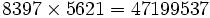 8397 \times 5621 = 47199537