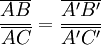 {\overline{AB}\over\overline{AC}}={\overline{A'B'}\over\overline{A'C'}}