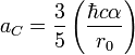 a_{C} = \frac{3}{5} \left( \frac{\hbar c \alpha}{r_0} \right)