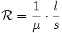 \mathcal{R}=\frac {1}{\mu}\cdot \frac l s \,