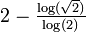  \textstyle{2 -\frac{\log(\sqrt{2})}{\log(2)}}