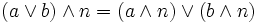 (a \vee b) \wedge n = (a \wedge n) \vee (b \wedge n)