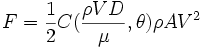  F = {1 \over 2} C({{\rho V D} \over \mu},\theta) \rho A V^2