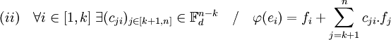 (ii) \quad \forall i \in [1,k] \; \exists (c_{ji})_{j\in [k+1,n]}\in \mathbb F_d^{n-k} \quad / \quad \varphi (e_i) = f_i + \sum_{j=k+1}^n c_{ji}.f_j