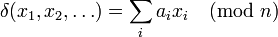 \delta(x_1,x_2,\ldots) = \sum_i a_ix_i \pmod n