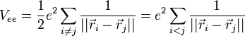 V_{e e}=\frac{1}{2}e^2\sum_{i\neq j}\frac{1}{||\vec r_i - \vec r_j||}=e^2\sum_{i<j}\frac{1}{||\vec r_i - \vec r_j||}