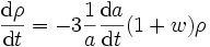 \frac{{\rm d}\rho}{{\rm d}t} = - 3 \frac{1}{a}\frac{{\rm d}a}{{\rm d}t} (1 + w) \rho 