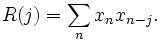 R(j) = \sum_n x_n x_{n-j}.\,