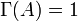 \quad\Gamma (A) = 1