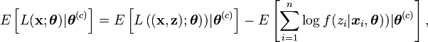 E\left[L(\mathbf{x};\boldsymbol{\theta})|\boldsymbol{\theta}^{(c)}\right]=E\left[L\left(\mathbf{(x,z)};\boldsymbol{\theta}\right))|\boldsymbol{\theta}^{(c)}\right]-E\left[\sum_{i=1}^n\log f(z_i|\boldsymbol{x}_i,\boldsymbol{\theta}))|\boldsymbol{\theta}^{(c)}\right],