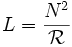L = \frac {N^2}{\mathcal{R}} \,