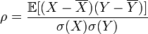 \rho=\frac{\mathbb{E}[(X-\overline X) (Y -\overline Y)]}{\sigma(X)\sigma(Y)}