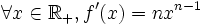 \forall x\in\mathbb{R}_+, f^\prime(x) = n x^{n-1}