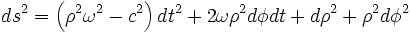 ds^2=\left(\rho^2\omega^2-c^2\right)dt^2+2\omega\rho^2d\phi dt+d\rho^2+\rho^2d\phi^2