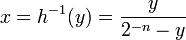 x = h^{-1}(y) = \frac{y}{2^{-n} -y}