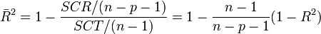 \bar{R}^2 = 1 - \frac{SCR/(n-p-1)}{SCT/(n-1)} = 1 - \frac{n-1}{n-p-1}(1-R^2)