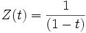 Z(t) = \frac{1}{(1 - t)}\,