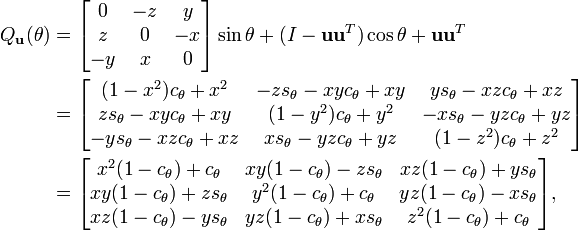 \begin{align}
 Q_{\bold{u}}(\theta)
 &{}= 
  \begin{bmatrix}
    0&-z&y\\
    z&0&-x\\
    -y&x&0
  \end{bmatrix} \sin \theta + (I - \bold{u}\bold{u}^T) \cos \theta + \bold{u}\bold{u}^T \\
 &{}=
  \begin{bmatrix}
    (1-x^2) c_{\theta} + x^2 & - z s_{\theta} - x y c_{\theta} + x y & y s_{\theta} - x z c_{\theta} + x z \\
    z s_{\theta} - x y c_{\theta} + x y & (1-y^2) c_{\theta} + y^2 & -x s_{\theta} - y z c_{\theta} + y z \\
    -y s_{\theta} - x z c_{\theta} + x z & x s_{\theta} - y z c_{\theta} + y z & (1-z^2) c_{\theta} + z^2
  \end{bmatrix} \\
 &{}=
  \begin{bmatrix}
    x^2 (1-c_{\theta}) + c_{\theta} & x y (1-c_{\theta}) - z s_{\theta} & x z (1-c_{\theta}) + y s_{\theta} \\
    x y (1-c_{\theta}) + z s_{\theta} & y^2 (1-c_{\theta}) + c_{\theta} & y z (1-c_{\theta}) - x s_{\theta} \\
    x z (1-c_{\theta}) - y s_{\theta} & y z (1-c_{\theta}) + x s_{\theta} & z^2 (1-c_{\theta}) + c_{\theta}
  \end{bmatrix} , 
\end{align}