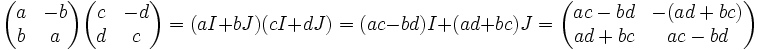 
  \begin{pmatrix}
    a & -b \\
    b & a \\
   \end{pmatrix}
  \begin{pmatrix}
    c & -d \\
    d & c \\
   \end{pmatrix}
 =  (aI + bJ) (cI + dJ) = (ac-bd) I + (ad+bc) J  =
    \begin{pmatrix}
    ac-bd & -(ad+bc) \\
    ad+bc & ac-bd \\
   \end{pmatrix}
  