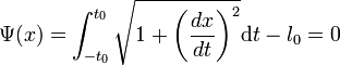 \Psi(x) = \int_{-t_0}^{t_0}\sqrt{ 1 + \left(\frac {dx}{dt}\right)^2} \mathrm d t - l_0 = 0