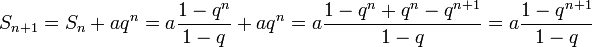 S_{n+1}=S_n+aq^n=a\frac{1-q^{n}}{1-q}+aq^n=a\frac{1-q^{n}+q^n-q^{n+1}}{1-q}=a\frac{1-q^{n+1}}{1-q}