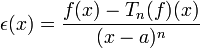 \epsilon(x)=\frac{f(x)-T_n(f)(x)}{(x-a)^n}