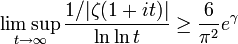  \limsup_{t \rightarrow \infty}\frac{1/|\zeta(1+it)|}{\ln \ln t} \ge \frac6{\pi^2}e^\gamma