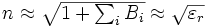 \begin{matrix}
n \approx \sqrt{1 + \sum_i  B_i } \approx \sqrt{\varepsilon_r}
\end{matrix}
